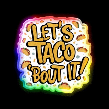 Lets Taco Bout It A Tasty Pun Taco Led Neon Sign Rgb Color - LED neon sign close-up detail