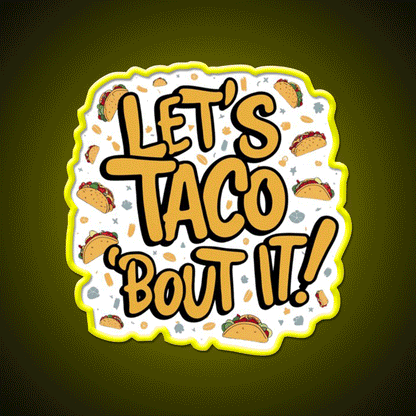 Lets Taco Bout It A Tasty Pun Taco Led Neon Sign Rgb Color - Custom LED neon sign front view