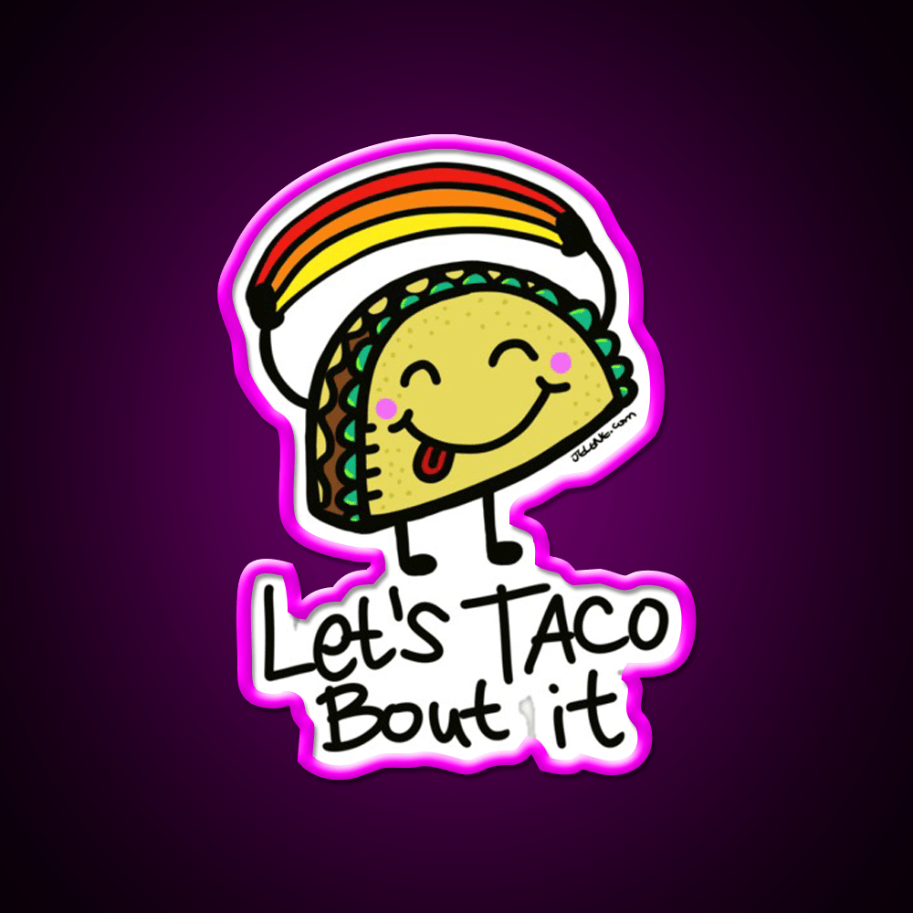 Lets Taco Bout It By Jelenecom Taco Led Neon Sign Rgb Color - Shineneon
