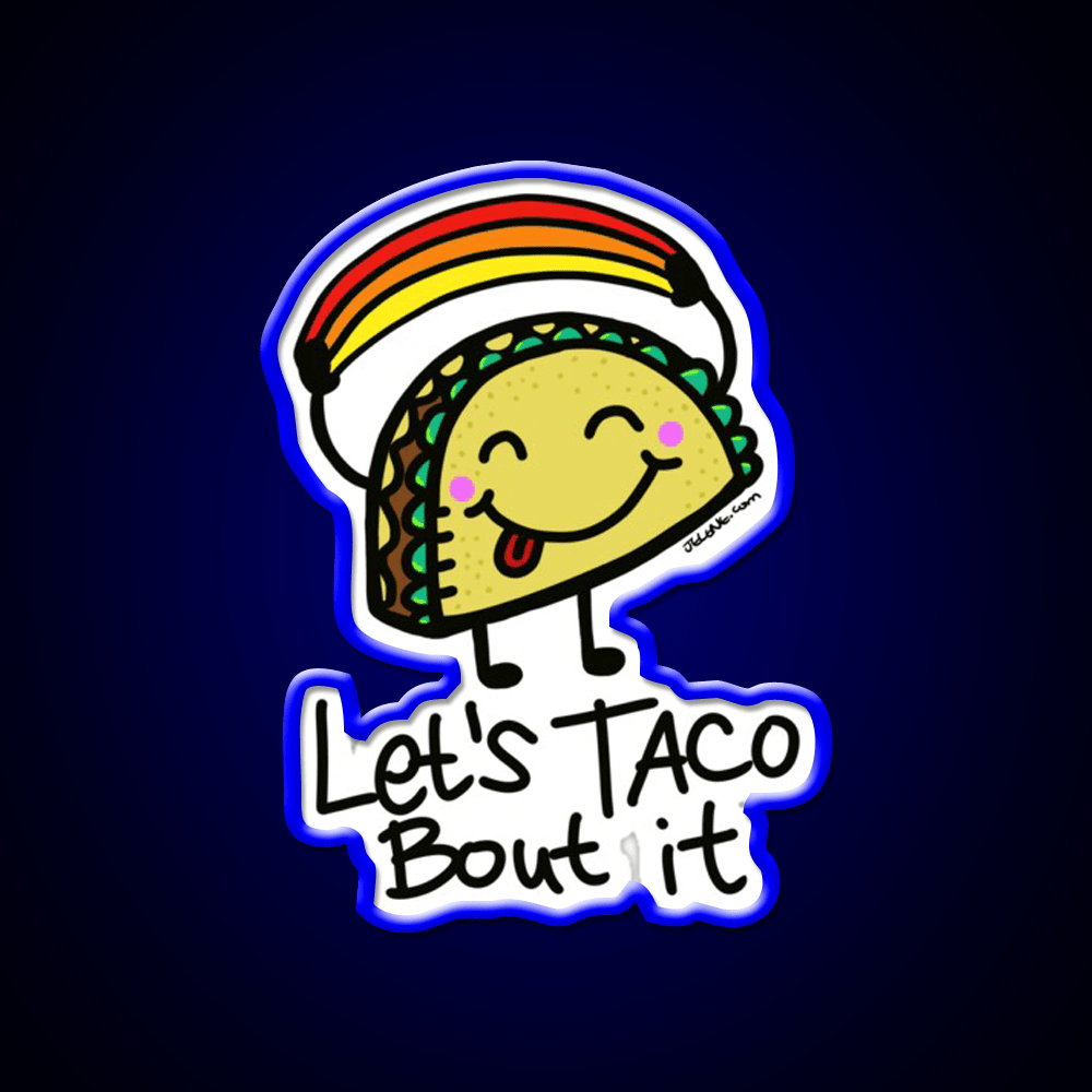 Lets Taco Bout It By Jelenecom Taco Led Neon Sign Rgb Color - Shineneon