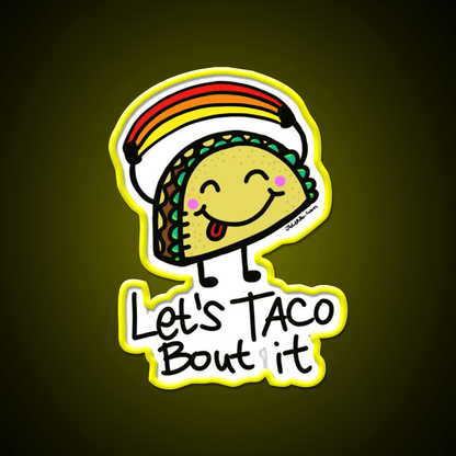 Lets Taco Bout It By Jelenecom Taco Led Neon Sign Rgb Color - Shineneon