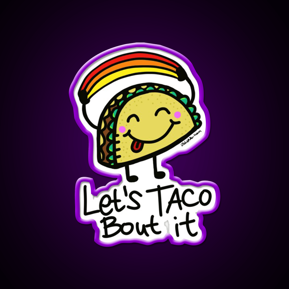 Lets Taco Bout It By Jelenecom Taco Led Neon Sign Rgb Color - Shineneon