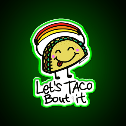 Lets Taco Bout It By Jelenecom Taco Led Neon Sign Rgb Color - Shineneon