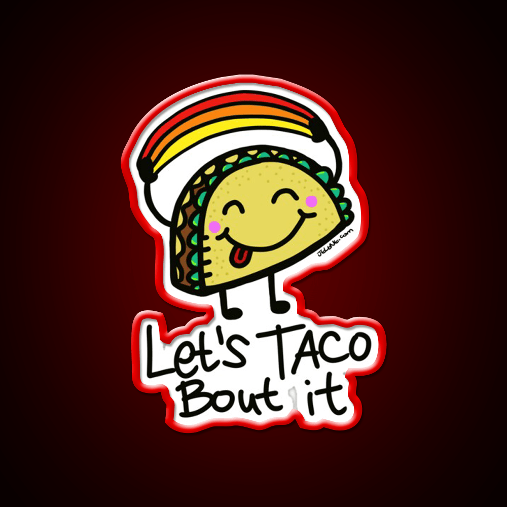 Lets Taco Bout It By Jelenecom Taco Led Neon Sign Rgb Color - Shineneon