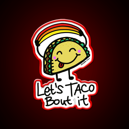 Lets Taco Bout It By Jelenecom Taco Led Neon Sign Rgb Color - Shineneon