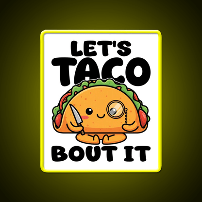 Lets Taco Bout It Chef Gift Taco Led Neon Sign Rgb Color - Shineneon