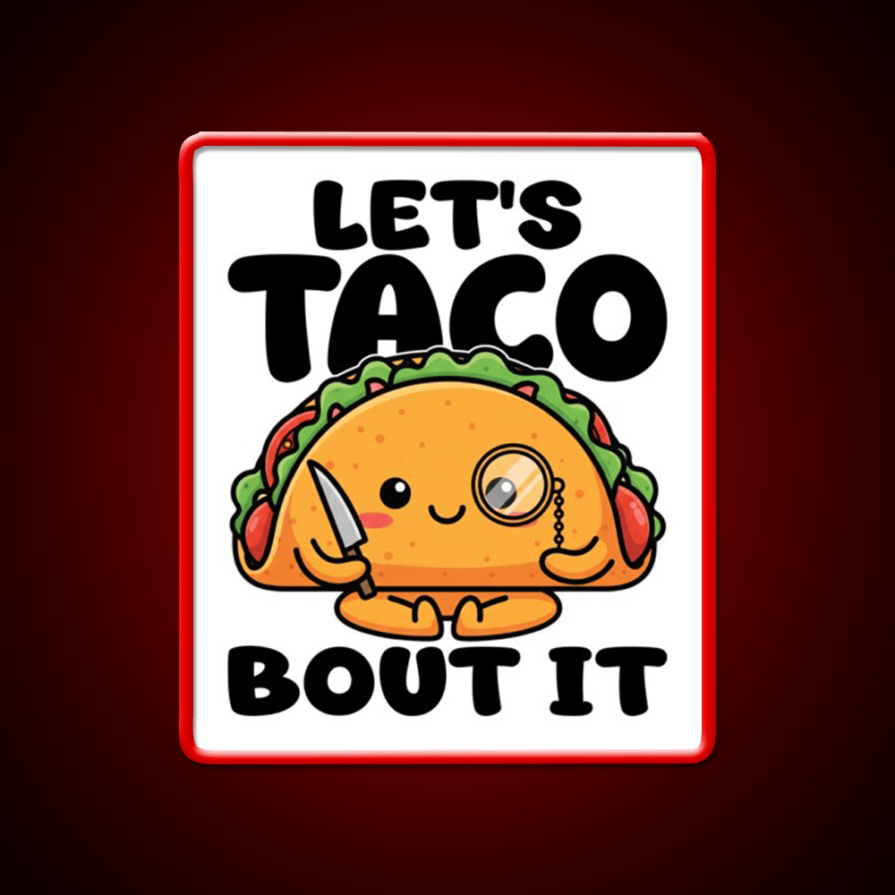 Lets Taco Bout It Chef Gift Taco Led Neon Sign Rgb Color - Shineneon