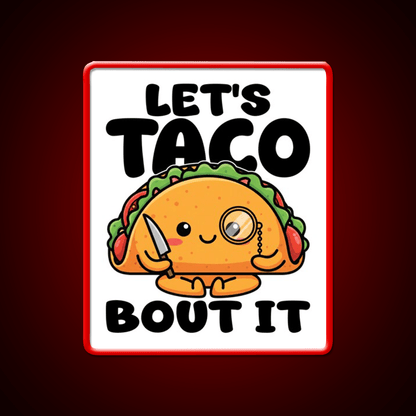 Lets Taco Bout It Chef Gift Taco Led Neon Sign Rgb Color - Shineneon