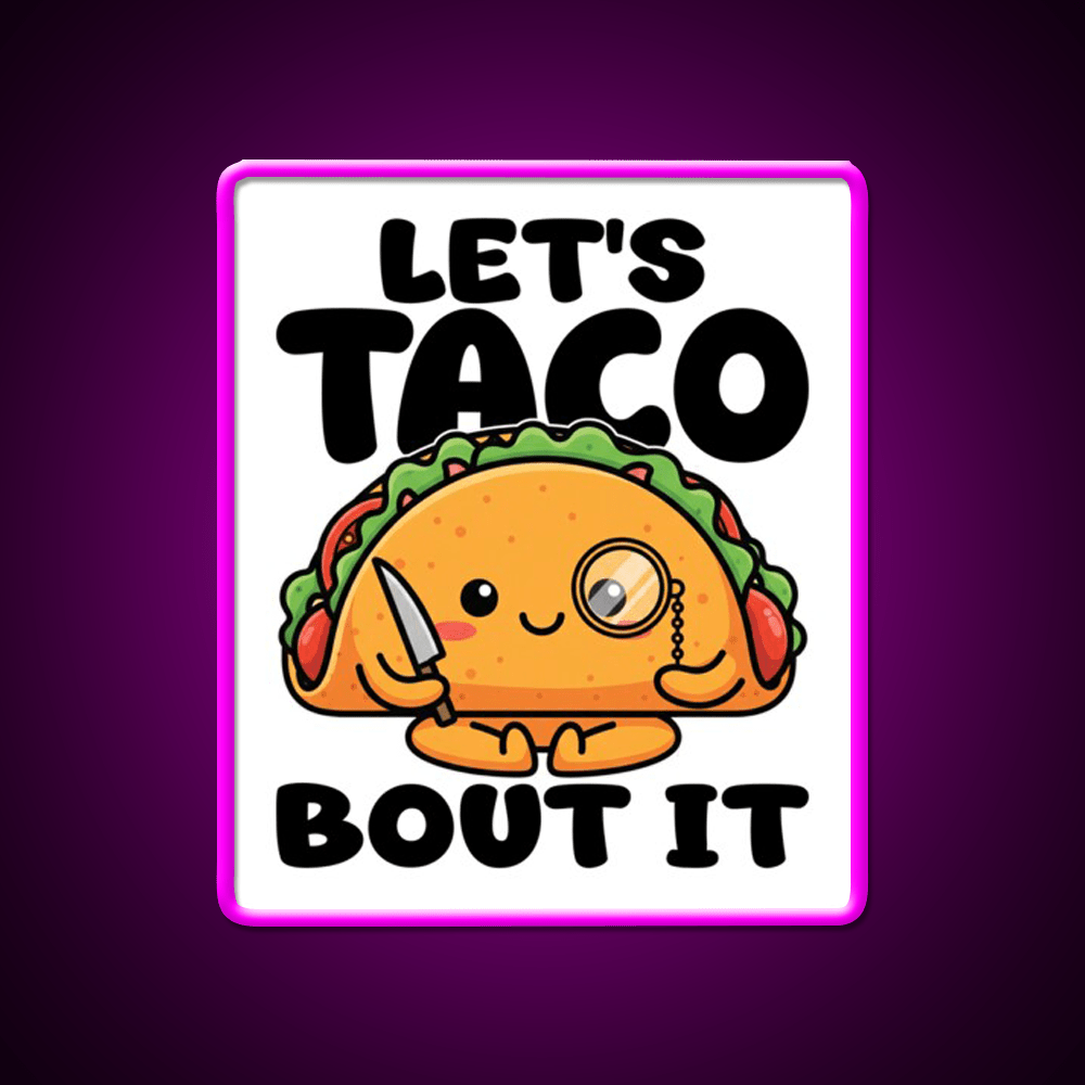 Lets Taco Bout It Chef Gift Taco Led Neon Sign Rgb Color - Shineneon