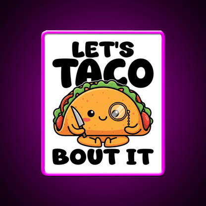 Lets Taco Bout It Chef Gift Taco Led Neon Sign Rgb Color - Shineneon