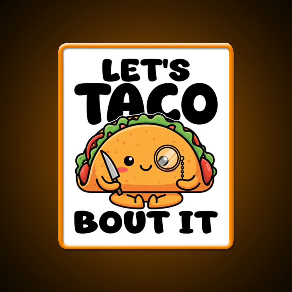 Lets Taco Bout It Chef Gift Taco Led Neon Sign Rgb Color - Shineneon