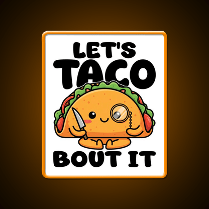 Lets Taco Bout It Chef Gift Taco Led Neon Sign Rgb Color - Shineneon