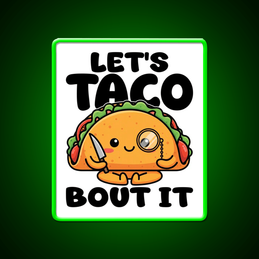 Lets Taco Bout It Chef Gift Taco Led Neon Sign Rgb Color - Shineneon