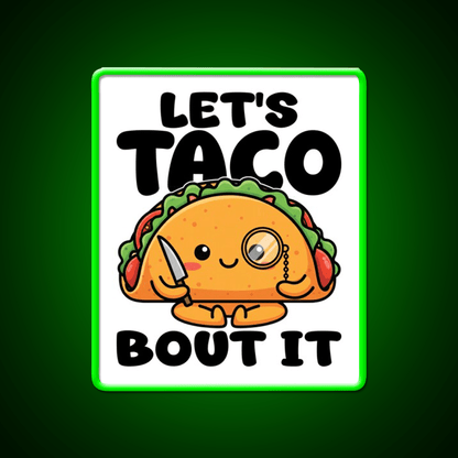 Lets Taco Bout It Chef Gift Taco Led Neon Sign Rgb Color - Shineneon
