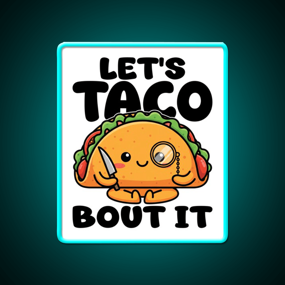 Lets Taco Bout It Chef Gift Taco Led Neon Sign Rgb Color - Shineneon