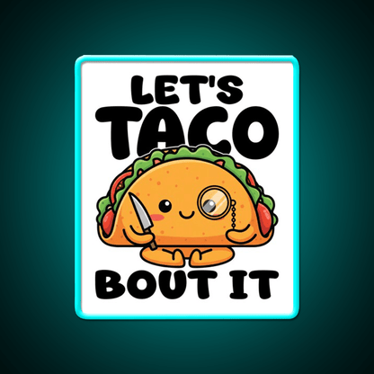 Lets Taco Bout It Chef Gift Taco Led Neon Sign Rgb Color - Shineneon