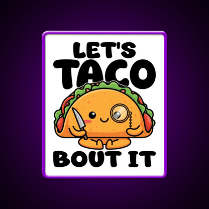 Lets Taco Bout It Chef Gift Taco Led Neon Sign Rgb Color - Shineneon