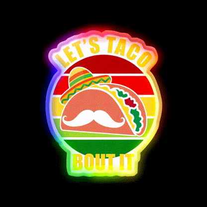 Lets Taco Bout It Cinco De Mayo Taco Led Neon Sign Rgb Color