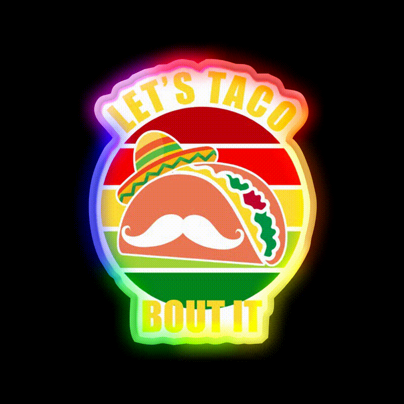 Lets Taco Bout It Cinco De Mayo Taco Led Neon Sign Rgb Color