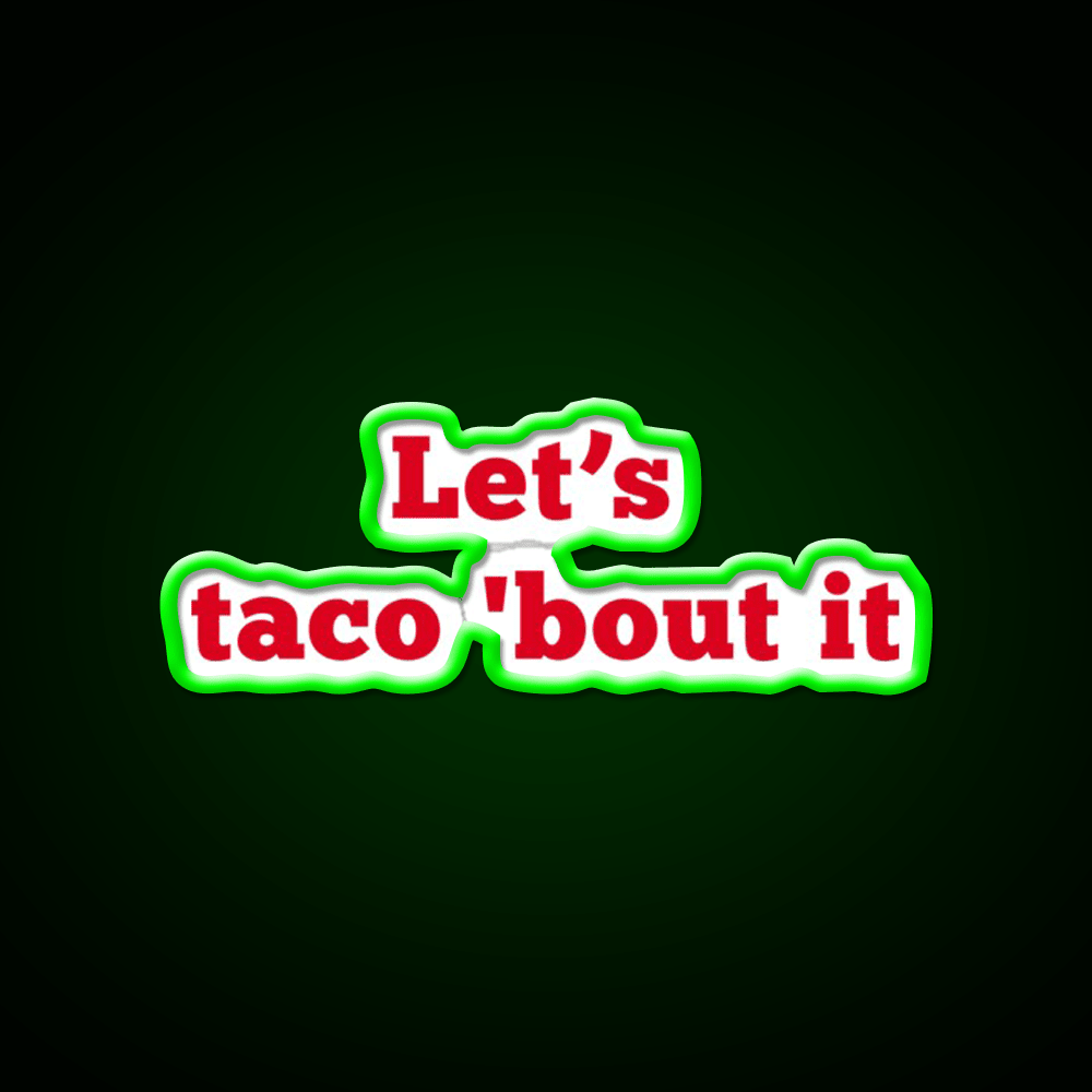 Lets Taco Bout It Food Pun Taco Led Neon Sign Rgb Color - Shineneon