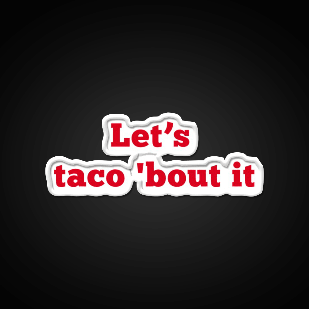 Lets Taco Bout It Food Pun Taco Led Neon Sign Rgb Color - Shineneon