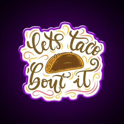 Lets Taco Bout It Fun Taco Pun Taco Led Neon Sign Rgb Color - Shineneon