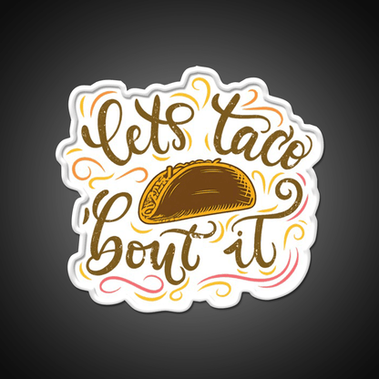 Lets Taco Bout It Fun Taco Pun Taco Led Neon Sign Rgb Color - Shineneon