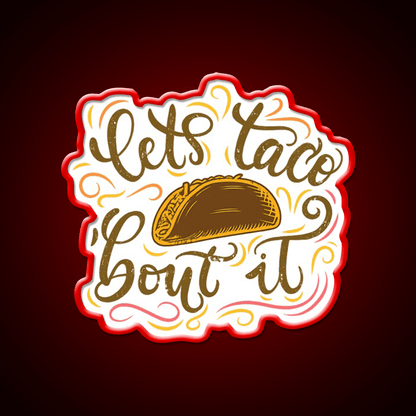 Lets Taco Bout It Fun Taco Pun Taco Led Neon Sign Rgb Color - Shineneon