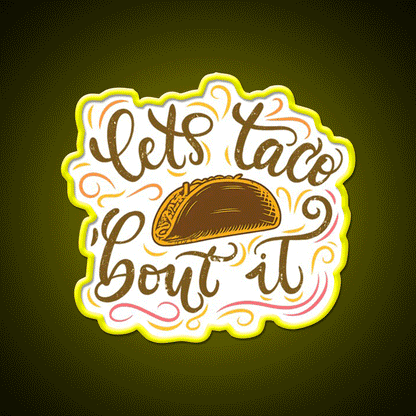 Lets Taco Bout It Fun Taco Pun Taco Led Neon Sign Rgb Color - Custom LED neon sign front view