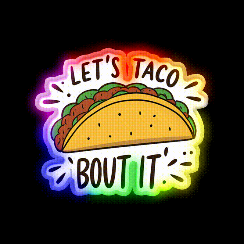 Lets Taco Bout It Funny Food Pun Graphic Taco Led Neon Sign Rgb Color - LED neon sign close-up detail