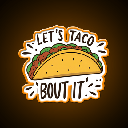 Lets Taco Bout It Funny Food Pun Graphic Taco Led Neon Sign Rgb Color - Shineneon