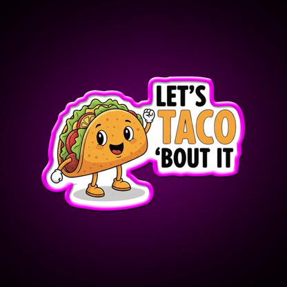 Lets Taco Bout It Funny Food Pun Taco Led Neon Sign Kitchen Sign Rgb Color - Shineneon