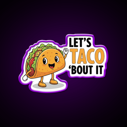 Lets Taco Bout It Funny Food Pun Taco Led Neon Sign Kitchen Sign Rgb Color - Shineneon