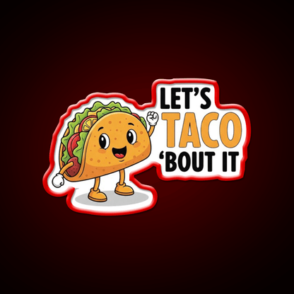 Lets Taco Bout It Funny Food Pun Taco Led Neon Sign Kitchen Sign Rgb Color - Shineneon