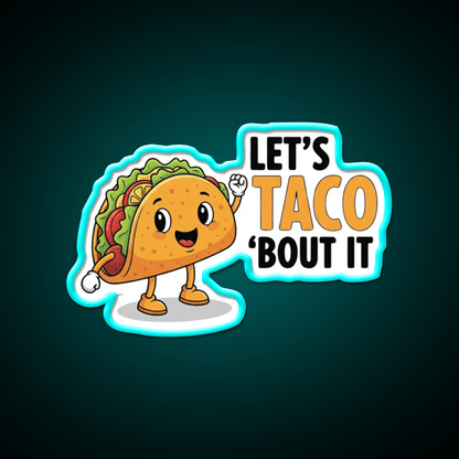 Lets Taco Bout It Funny Food Pun Taco Led Neon Sign Kitchen Sign Rgb Color - Shineneon