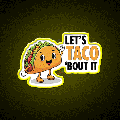 Lets Taco Bout It Funny Food Pun Taco Led Neon Sign Kitchen Sign Rgb Color - Custom LED neon sign front view