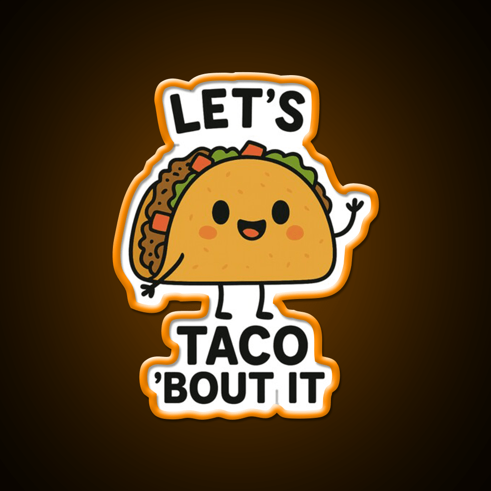Lets Taco Bout It Funny Food Pun Taco Led Neon Sign Rgb Color - Shineneon