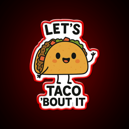 Lets Taco Bout It Funny Food Pun Taco Led Neon Sign Rgb Color - Shineneon