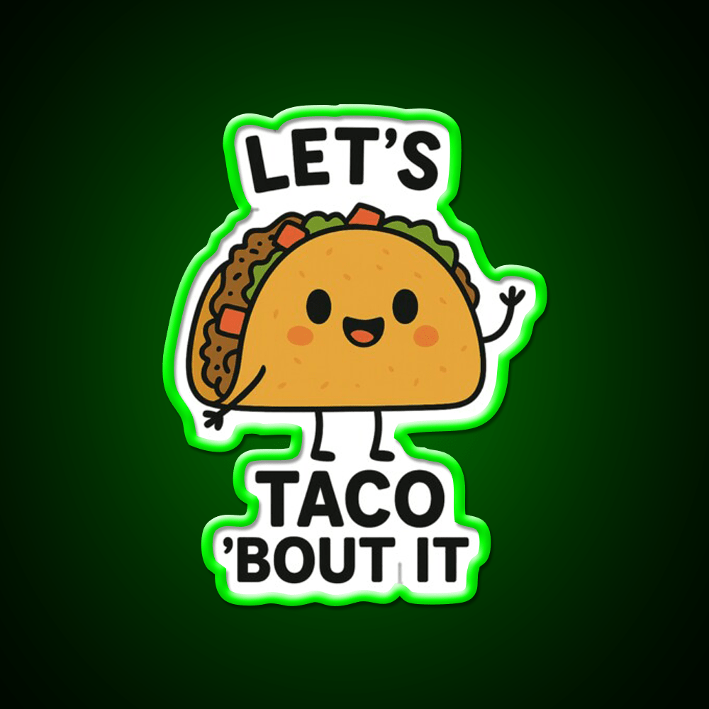 Lets Taco Bout It Funny Food Pun Taco Led Neon Sign Rgb Color - Shineneon