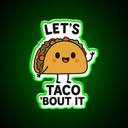 Lets Taco Bout It Funny Food Pun Taco Led Neon Sign Rgb Color - Shineneon