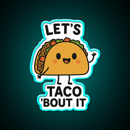 Lets Taco Bout It Funny Food Pun Taco Led Neon Sign Rgb Color - Shineneon
