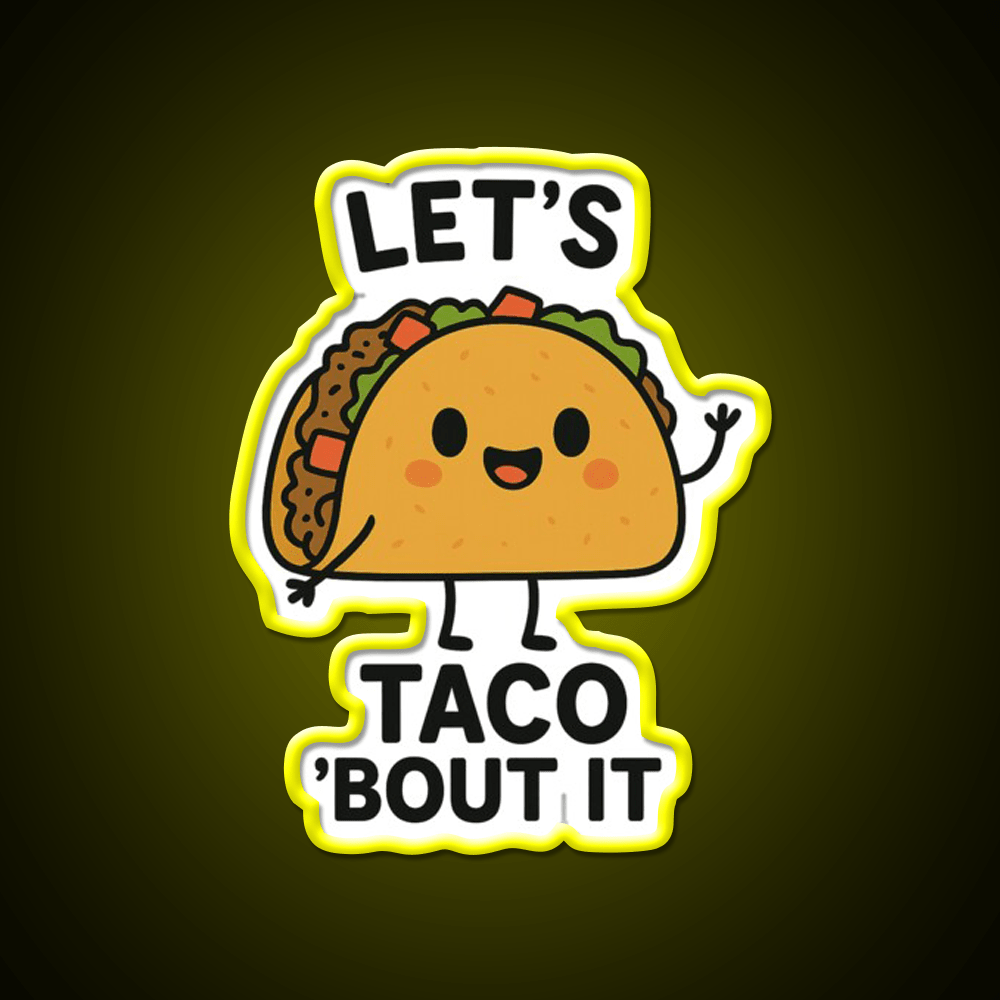 Lets Taco Bout It Funny Food Pun Taco Led Neon Sign Rgb Color - Shineneon