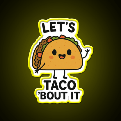 Lets Taco Bout It Funny Food Pun Taco Led Neon Sign Rgb Color - Shineneon
