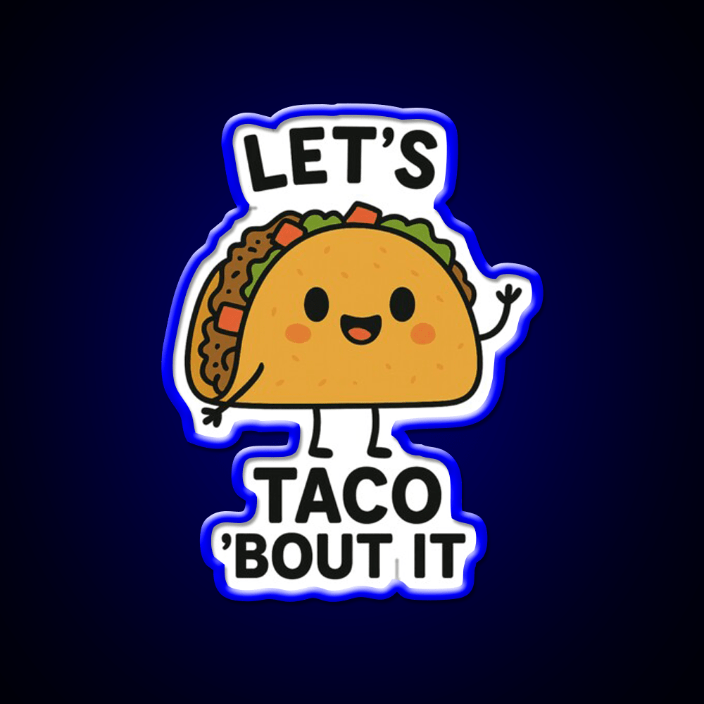 Lets Taco Bout It Funny Food Pun Taco Led Neon Sign Rgb Color - Shineneon