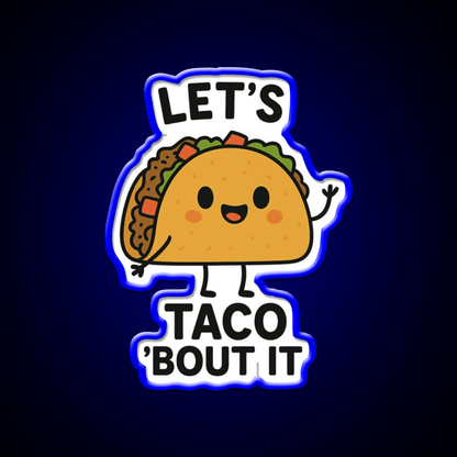 Lets Taco Bout It Funny Food Pun Taco Led Neon Sign Rgb Color - Shineneon