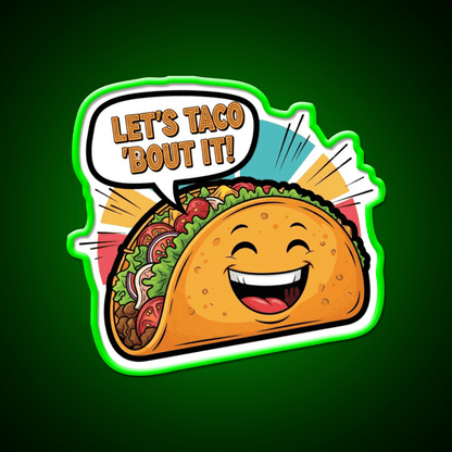 Lets Taco Bout It Funny Happy Taco Cartoon Taco Led Neon Sign Rgb Color - Shineneon