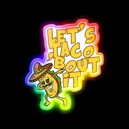 Lets Taco Bout It Funny Image Smiling Taco Led Neon Sign Rgb Color - LED neon sign close-up detail