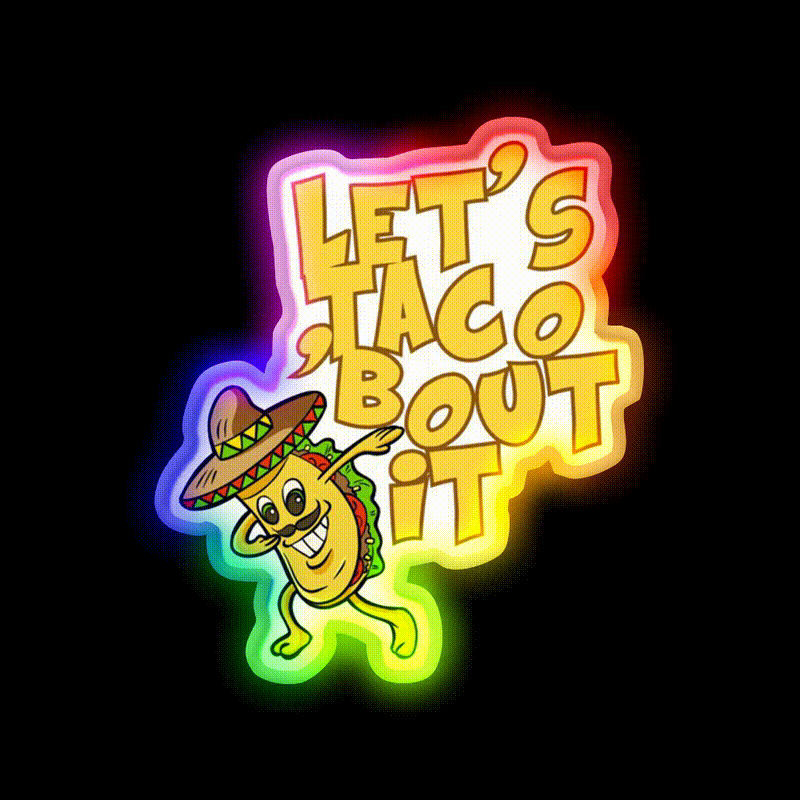 Lets Taco Bout It Funny Image Smiling Taco Led Neon Sign Rgb Color - LED neon sign close-up detail