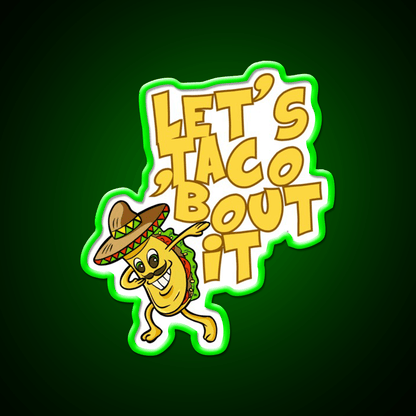 Lets Taco Bout It Funny Image Smiling Taco Led Neon Sign Rgb Color - Shineneon