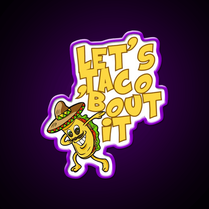 Lets Taco Bout It Funny Image Smiling Taco Led Neon Sign Rgb Color - Shineneon